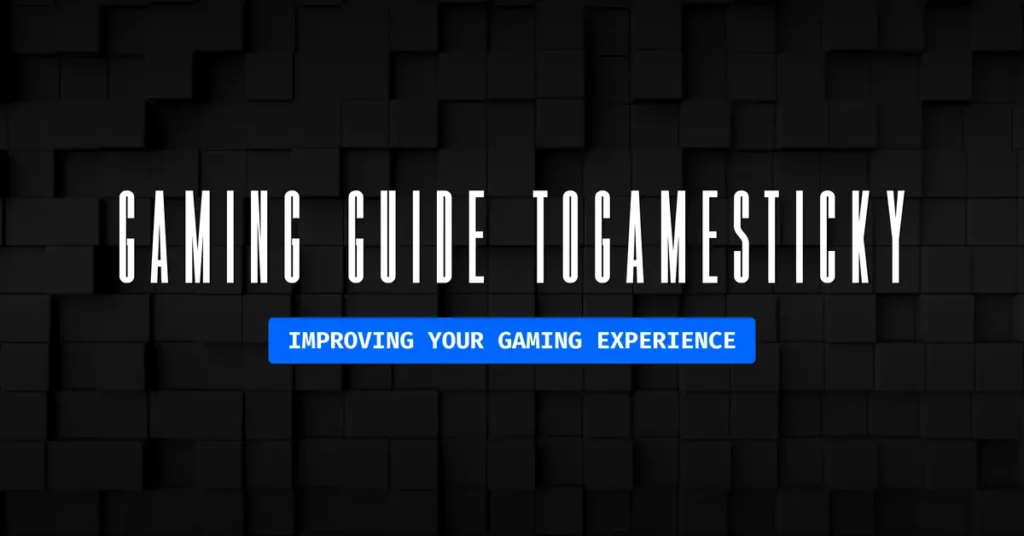 gaming guide togamesticky