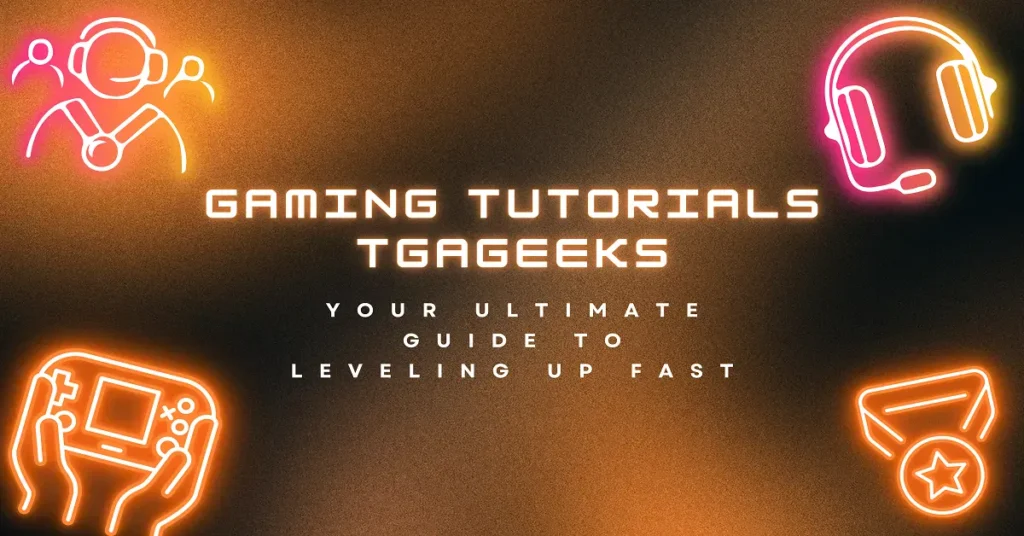 gaming tutorials tgageeks