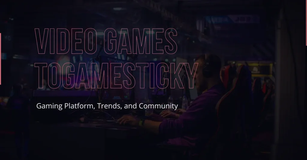video games togamesticky