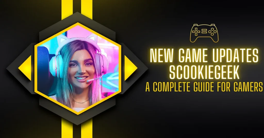 new game updates scookiegeek
